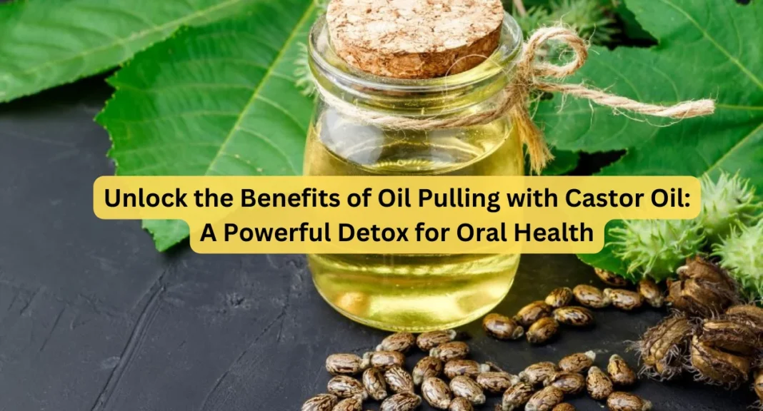 oil pulling with castor oil